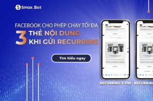 FACEBOOK CHO PHÉP CHẠY TỐI ĐA 3 THẺ NỘI DUNG KHI GỬI RECURRING