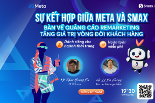 [WORKSHOP THỜI TRANG] META & SMAX BÀN VỀ QUẢNG CÁO REMARKETING, TĂNG GIÁ TRỊ VÒNG ĐỜI KHÁCH HÀNG