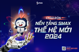 CHÀO ĐÓN: NỀN TẢNG SMAX THẾ HỆ MỚI 2024