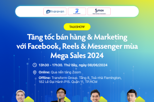 [Talkshow] Tăng tốc bán hàng & Marketing với Facebook, Reels và Messenger mùa Mega Sales 2024